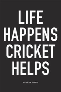 Life Happens Cricket Helps