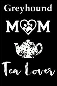 Greyhound Mom Tea Lover