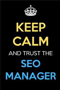 Keep Calm And Trust The SEO Manager
