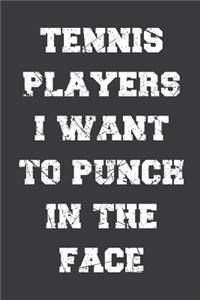 Tennis Players I Want To Punch In The Face