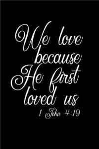 We Love Because He First Loved Us