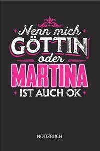 Nenn mich Göttin oder - Martina - ist auch OK - Notizbuch