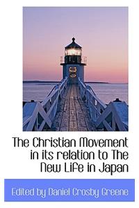 The Christian Movement in Its Relation to the New Life in Japan