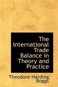 The International Trade Balance in Theory and Practice