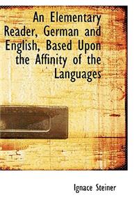 An Elementary Reader, German and English, Based Upon the Affinity of the Languages
