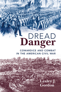 Dread Danger: Cowardice and Combat in the American Civil War