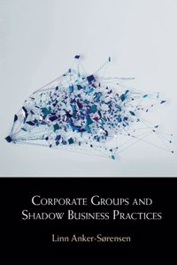 Corporate Groups and Shadow Business Practices