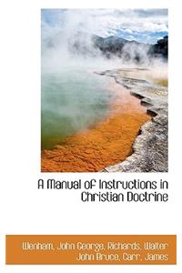 A Manual of Instructions in Christian Doctrine