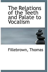 The Relations of the Teeth and Palate to Vocalism