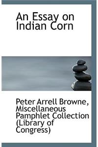 An Essay on Indian Corn