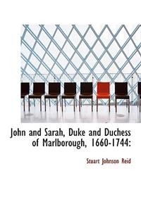John and Sarah, Duke and Duchess of Marlborough, 1660-1744