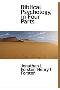 Biblical Psychology, in Four Parts