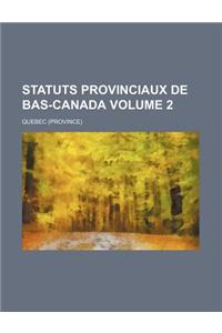Statuts Provinciaux de Bas-Canada Volume 2