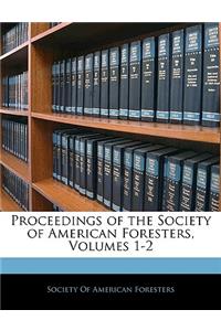 Proceedings of the Society of American Foresters, Volumes 1-2