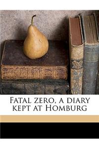 Fatal Zero, a Diary Kept at Homburg Volume 1