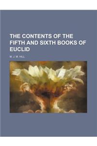 The Contents of the Fifth and Sixth Books of Euclid