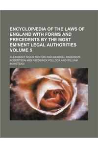 Encyclopaedia of the Laws of England with Forms and Precedents by the Most Eminent Legal Authorities Volume 5