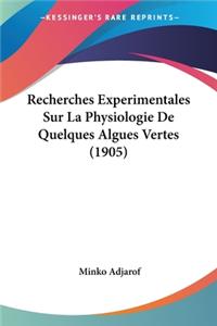 Recherches Experimentales Sur La Physiologie De Quelques Algues Vertes (1905)