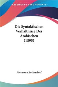 Syntaktischen Verhaltnisse Des Arabischen (1895)