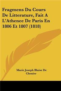 Fragmens Du Cours De Litterature, Fait A L'Athenee De Paris En 1806 Et 1807 (1818)