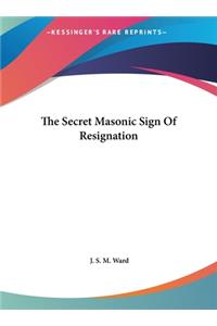 The Secret Masonic Sign of Resignation