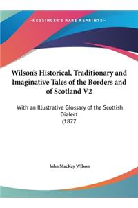 Wilson's Historical, Traditionary and Imaginative Tales of the Borders and of Scotland V2