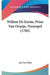 Willem De Eerste, Prins Van Oranje, Treurspel (1785)