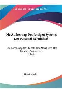 Die Aufhebung Des Jetzigen Systems Der Personal-Schuldhaft