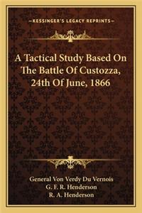 Tactical Study Based on the Battle of Custozza, 24th of June, 1866