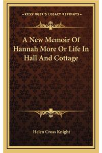 A New Memoir of Hannah More or Life in Hall and Cottage