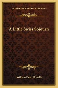 Little Swiss Sojourn a Little Swiss Sojourn