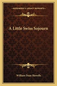 A Little Swiss Sojourn a Little Swiss Sojourn