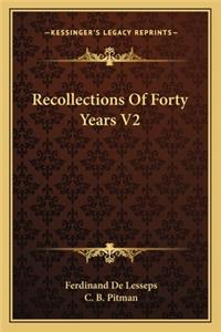 Recollections of Forty Years V2