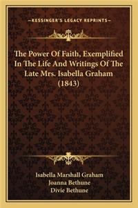 Power of Faith, Exemplified in the Life and Writings of the Late Mrs. Isabella Graham (1843)