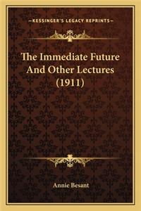 Immediate Future and Other Lectures (1911)