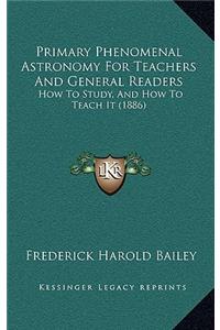 Primary Phenomenal Astronomy for Teachers and General Readers