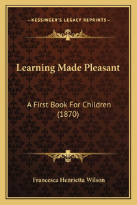 Learning Made Pleasant
