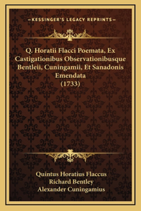 Q. Horatii Flacci Poemata, Ex Castigationibus Observationibusque Bentleii, Cuningamii, Et Sanadonis Emendata (1733)