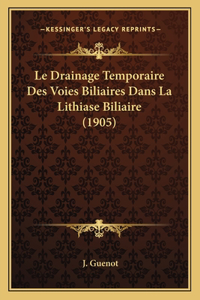 Drainage Temporaire Des Voies Biliaires Dans La Lithiase Biliaire (1905)
