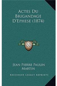 Actes Du Brigandage D'Ephese (1874)