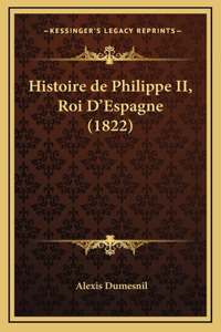 Histoire de Philippe II, Roi D'Espagne (1822)