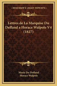 Lettres de La Marquise Du Deffand a Horace Walpole V4 (1827)