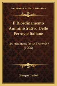 Il Riordinamento Amministrativo Delle Ferrovie Italiane