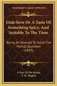 Irish Stew Or A Taste Of Something Spicy, And Suitable To The Time