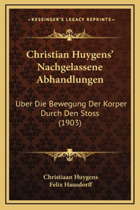 Christian Huygens' Nachgelassene Abhandlungen