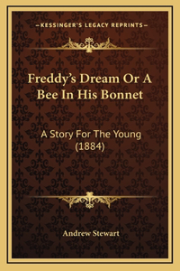 Freddy's Dream Or A Bee In His Bonnet