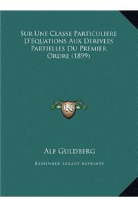 Sur Une Classe Particuliere D'Equations Aux Derivees Partielles Du Premier Ordre (1899)