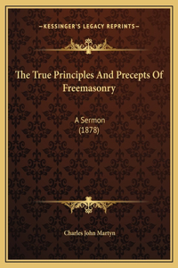 The True Principles And Precepts Of Freemasonry