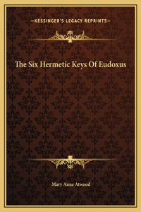 Six Hermetic Keys Of Eudoxus