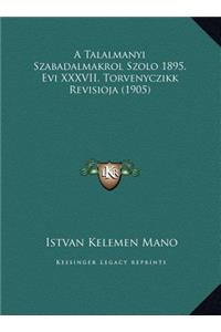 A Talalmanyi Szabadalmakrol Szolo 1895. Evi XXXVII. Torvenyczikk Revisioja (1905)